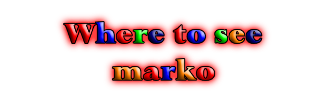 Where to see
marko
